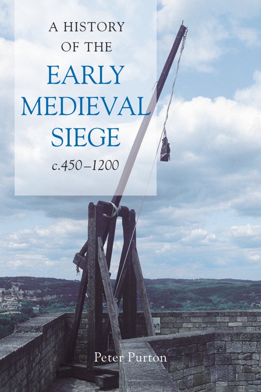 A History of the Early Medieval Siege, c.450-1200 1st Edition