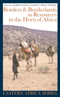 Immagine di copertina: Borders and Borderlands as Resources in the Horn of Africa 1st edition 9781847010186