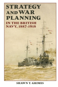 Immagine di copertina: Strategy and War Planning in the British Navy, 1887-1918 1st edition 9781843836988