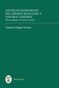 Imagen de portada: Los <I>Bildungsromane</I> Femeninos de Carmen Boullosa y Sandra Cisneros 1st edition 9781855662346