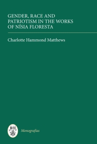 Imagen de portada: Gender, Race and Patriotism in the Works of Nísia Floresta 1st edition 9781855662353