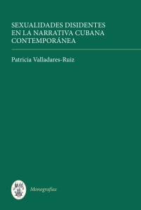 Imagen de portada: Sexualidades disidentes en la narrativa cubana      contemporánea 1st edition 9781855662377
