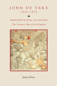 Cover image: John de Vere, Thirteenth Earl of Oxford (1442-1513) 9781843836148