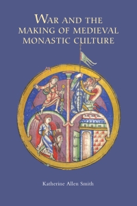 Omslagafbeelding: War and the Making of Medieval Monastic Culture 1st edition 9781843836162