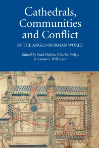 Imagen de portada: Cathedrals, Communities and Conflict in the Anglo-Norman World 1st edition 9781843836209