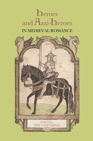 Cover image: Heroes and Anti-Heroes in Medieval Romance 1st edition 9781843843047