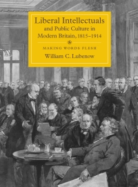 Imagen de portada: Liberal Intellectuals and Public Culture in Modern Britain, 1815-1914 1st edition 9781843835592