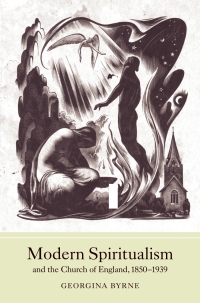 Cover image: Modern Spiritualism and the Church of England, 1850-1939 1st edition 9781843835899