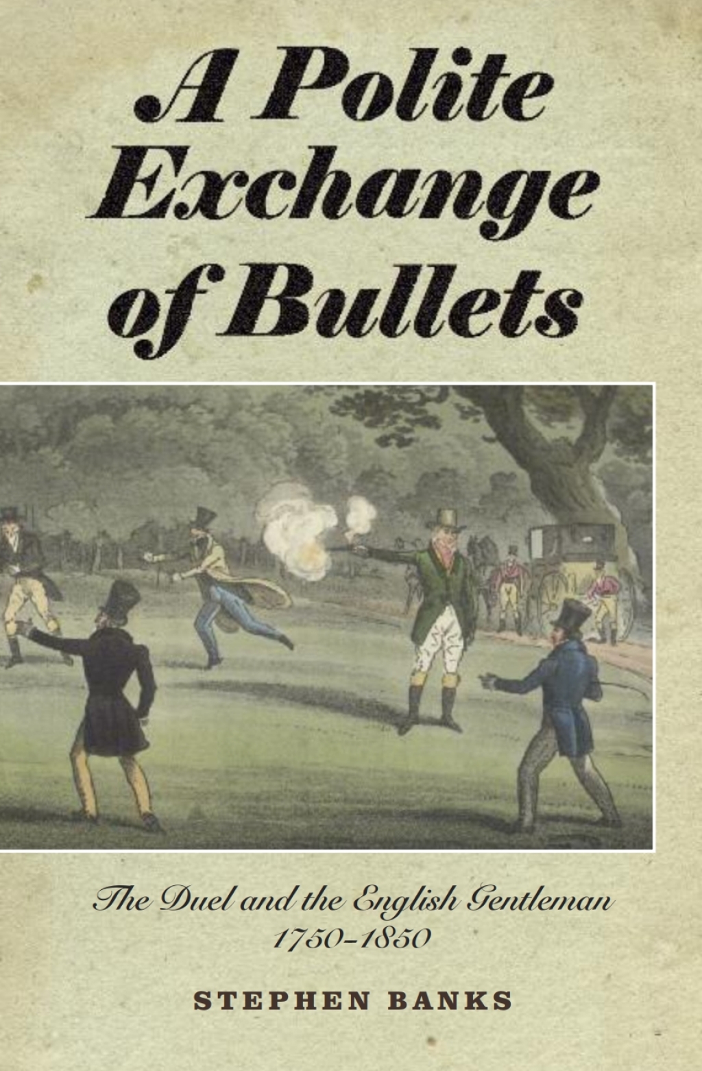 A Polite Exchange of Bullets The Duel and the English Gentleman, 1750-1850 1st Edition