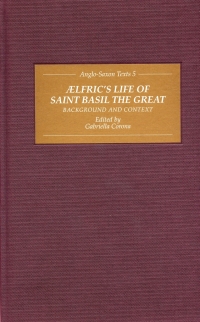 صورة الغلاف: Aelfric's Life of Saint Basil the Great: Background and Context 1st edition 9781843840954