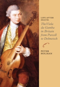 Cover image: Life After Death: The Viola da Gamba in Britain from Purcell to Dolmetsch 1st edition 9781843838203