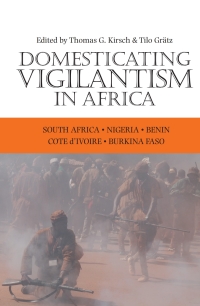 Cover image: Domesticating Vigilantism in Africa 1st edition 9781847010285