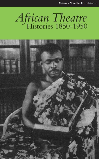 Cover image: African Theatre 9: Histories 1850-1950 1st edition 9781847010148