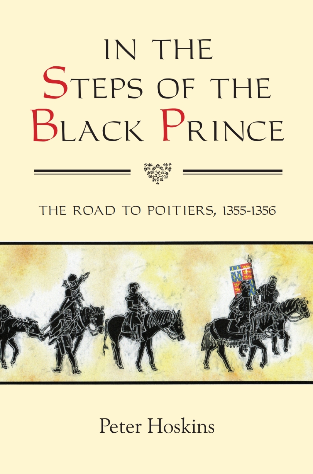 In the Steps of the Black Prince The Road to Poitiers, 1355-1356 1st Edition