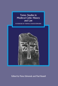 Omslagafbeelding: Tome: Studies in Medieval Celtic History and Law in Honour of Thomas Charles-Edwards 1st edition 9781843836612