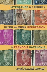 Cover image: Literature as a Response to Cultural and Political Repression in Franco's Catalonia 1st edition 9781855662018