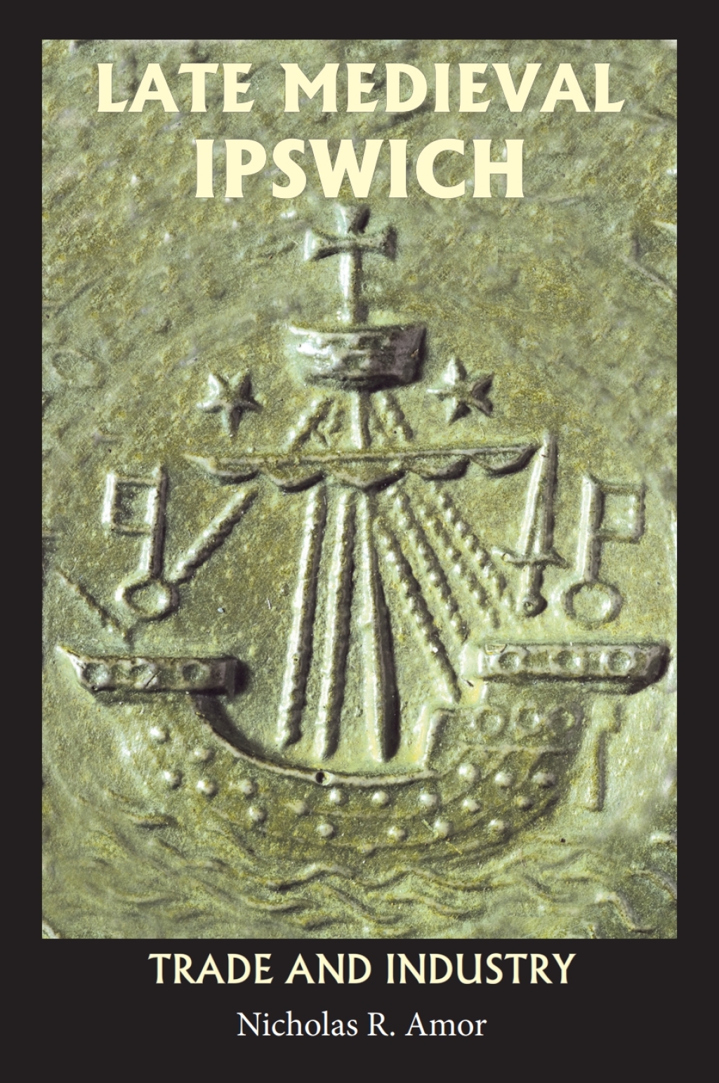 Late Medieval Ipswich Trade and Industry 1st Edition