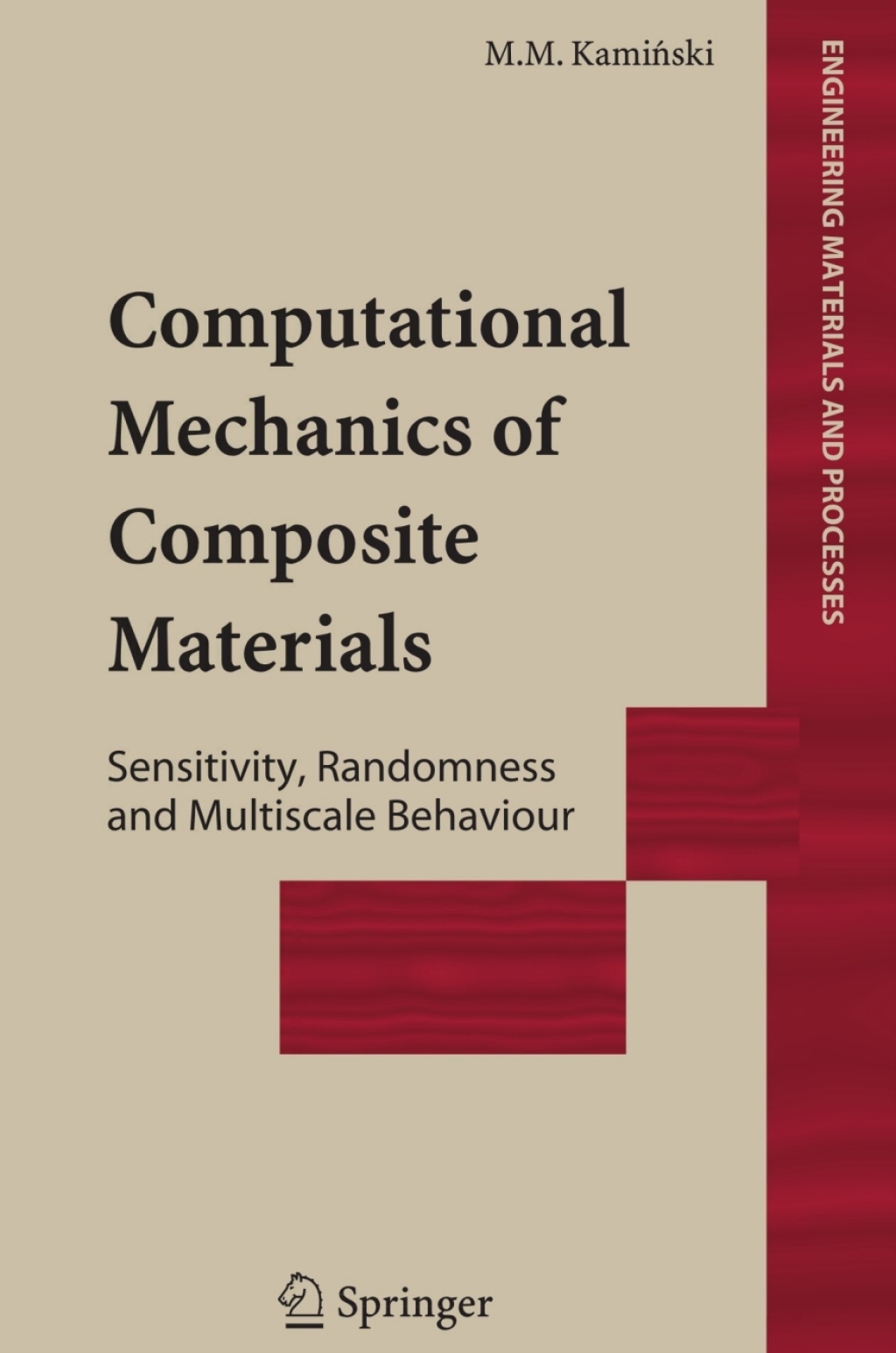 Computational Mechanics of Composite Materials Sensitivity, Randomness and Multiscale Behaviour