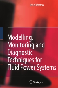 Titelbild: Modelling, Monitoring and Diagnostic Techniques for Fluid Power Systems 9781846283734