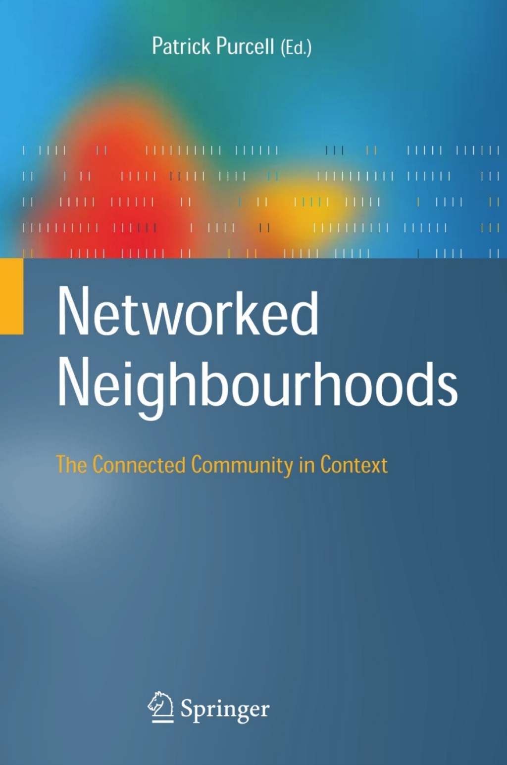Networked Neighbourhoods The Connected Community in Context 1st Edition
