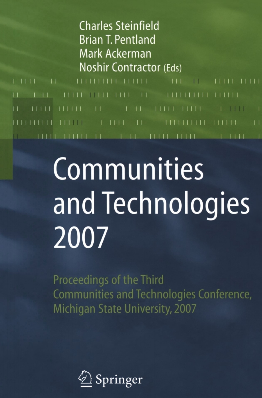 Communities and Technologies 2007 Proceedings of the Third Communities and Technologies Conference, Michigan State University 2007