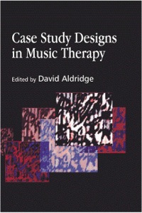 Omslagafbeelding: Case Study Designs in Music Therapy 9781843101406