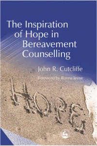 Cover image: The Inspiration of Hope in Bereavement Counselling 9781843100829