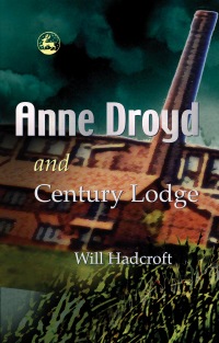Cover image: Anne Droyd and Century Lodge 9781843102823