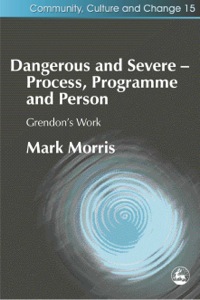 Cover image: Dangerous and Severe - Process, Programme and Person 9781843102267