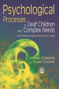表紙画像: Psychological Processes in Deaf Children with Complex Needs 9781843104148