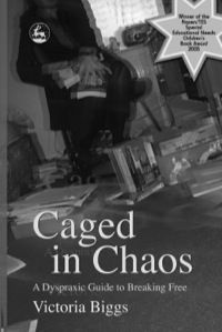 Cover image: Caged in Chaos: A Dyspraxic Guide to Breaking Free 9781843103479