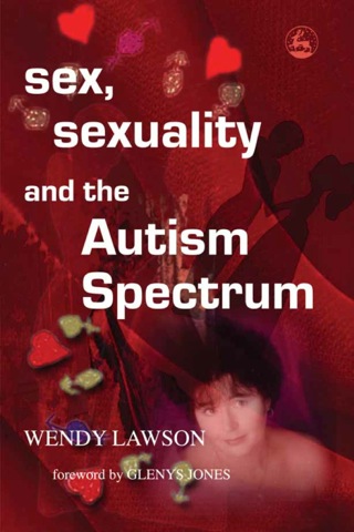 Omslagafbeelding: Sex, Sexuality and the Autism Spectrum 9781843102847