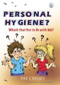 صورة الغلاف: Personal Hygiene? What's that Got to Do with Me? 9781843107965