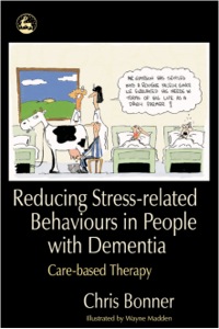 Cover image: Reducing Stress-related Behaviours in People with Dementia 9781843103493