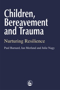 Cover image: Children, Bereavement and Trauma 9781853027857