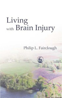 صورة الغلاف: Living with Brain Injury 9781843100591
