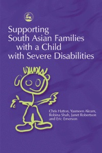 Cover image: Supporting South Asian Families with a Child with Severe Disabilities 9781843101611