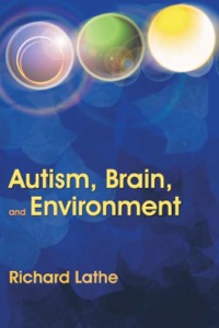 Cover image: Autism, Brain, and Environment 9781843104384