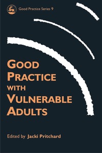 صورة الغلاف: Good Practice with Vulnerable Adults 9781853029820