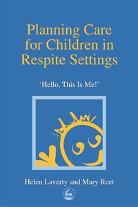 表紙画像: Planning Care for Children in Respite Settings 9781853029363