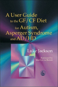 Imagen de portada: A User Guide to the GF/CF Diet for Autism, Asperger Syndrome and AD/HD 9781843100553