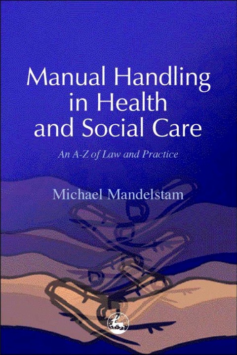 Manual Handling in Health and Social Care: An A-Z of Law and Practice - FULL INSTANT DOWNLOAD | PDF DOCX EPUB