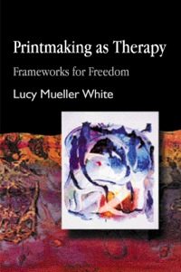 Cover image: Printmaking as Therapy 9781849852029