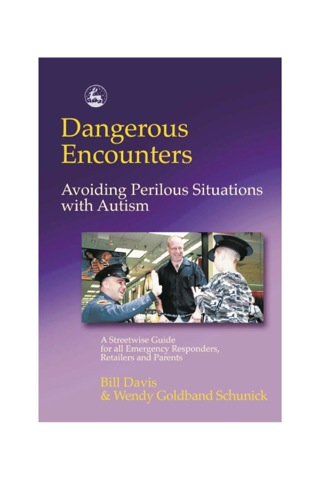 Cover image: Dangerous Encounters - Avoiding Perilous Situations with Autism 9781843107323