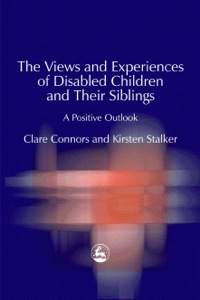 Cover image: The Views and Experiences of Disabled Children and Their Siblings 9781849851565