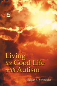 صورة الغلاف: Living the Good Life with Autism 9781843107125