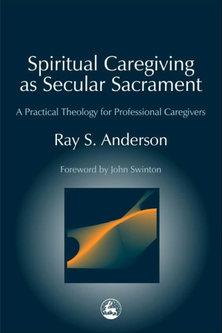 Omslagafbeelding: Spiritual Caregiving as Secular Sacrament 9781849851763