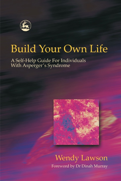 Build Your Own Life : A Self-Help Guide For Individuals With Asperger Syndrome - FULL INSTANT DOWNLOAD | PDF DOCX EPUB