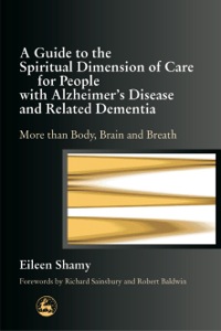 Cover image: A Guide to the Spiritual Dimension of Care for People with Alzheimer's Disease and Related Dementia 9781843101291