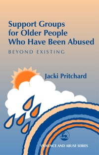 صورة الغلاف: Support Groups for Older People Who Have Been Abused 9781843101024